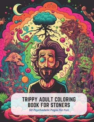 Trippy Adult Coloring Book for Stoners: 50 Psychedelic Pages for Fun by Stone, Frankie