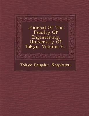 Journal of the Faculty of Engineering, University of Tokyo, Volume 9... by K. Gakubu, T. Ky
