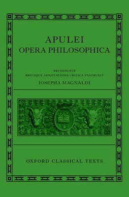 Apuleius Philosophical Works: Apulei Opera Philosophica by Magnaldi