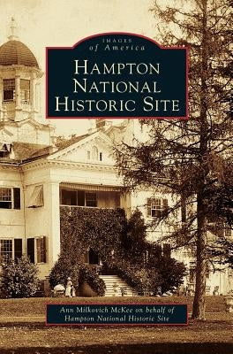 Hampton National Historic Site by McKee, Ann Milkovich