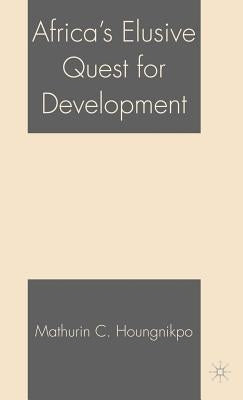 Africa's Elusive Quest for Development by Houngnikpo, M.