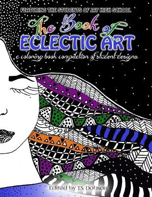 The Book of Eclectic Art: A Coloring Book Compilation of Student Designs by Dobson, T. S.