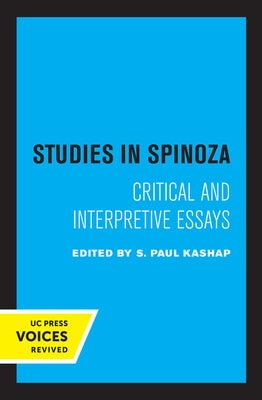 Studies in Spinoza: Critical and Interpretive Essays by Kashap, S. Paul