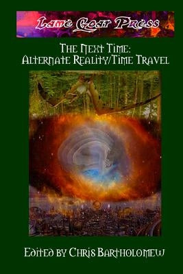 The Next Time: Alternate Reality/Time Travel by Bartholomew, Chris