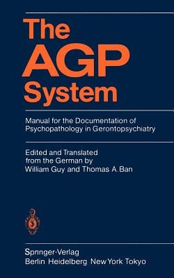 The Agp System: Manual for the Documentation of Psychopathology in Gerontopsychiatry by Hoenig, J.