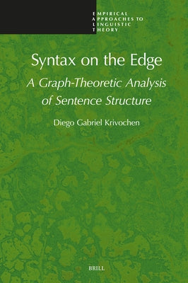 Syntax on the Edge: A Graph-Theoretic Analysis of Sentence Structure by Krivochen, Diego Gabriel
