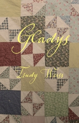 Gladys by Weiss, Trudy