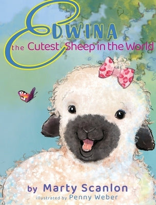 Edwina the Cutest Sheep in the World by Scanlon, Marty