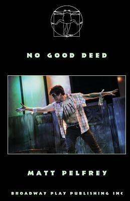 No Good Deed by Pelfrey, Matt