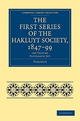 The First Series of the Hakluyt Society, 1847-99 100 Volume Paperback Set by Various Authors