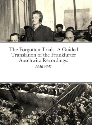 The North Meridian Review V3 Special Issue: "The Forgotten Trials: A guided Translation of the Frankfurter Auschwitz Recordings" by Valentina, Concu