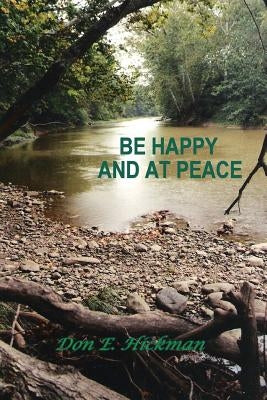 Be Happy and At Peace by Hickman, Don E.