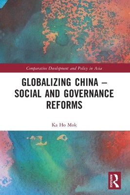 Globalizing China - Social and Governance Reforms by Mok, Ka Ho