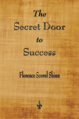 The Secret Door to Success by Shinn, Florence Scovel
