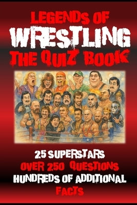 Legends of Wrestling: The Quiz Book (Book One) by Demure, B.