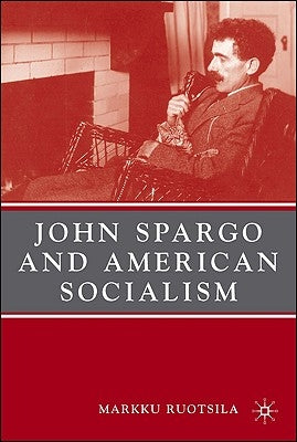 John Spargo and American Socialism by Ruotsila, M.
