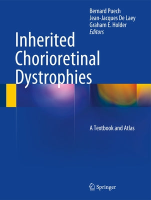 Inherited Chorioretinal Dystrophies: A Textbook and Atlas by Puech, Bernard
