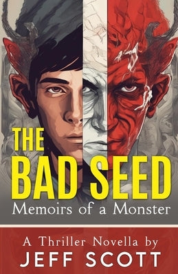 Bad Seed: Memoirs of a Monster by Scott, Jeff