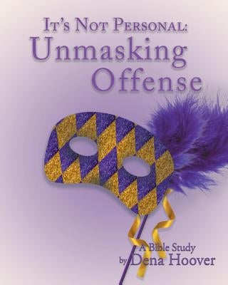 It's Not Personal: Unmasking Offense by Hoover, Dena