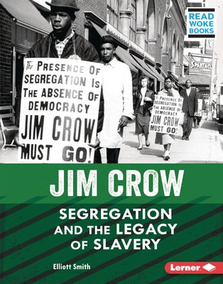 Jim Crow: Segregation and the Legacy of Slavery by Smith, Elliott