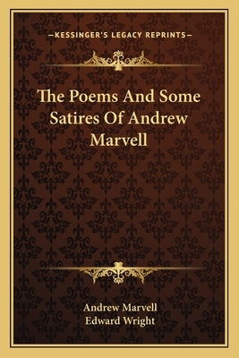 The Poems And Some Satires Of Andrew Marvell by Marvell, Andrew