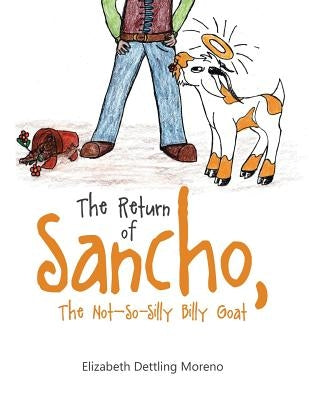 The Return of Sancho, the Not-So-Silly Billy Goat by Moreno, Elizabeth Dettling