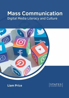Mass Communication: Digital Media Literacy and Culture by Price, Liam