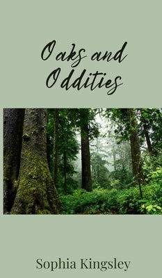 Oaks and Oddities by Kingsley, Sophia