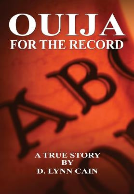 Ouija: For the Record by Cain, D. Lynn