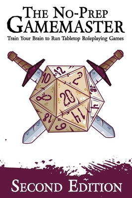 The No-Prep Gamemaster: Train Your Brain to Run Tabletop Roleplaying Games by Davids, Matt