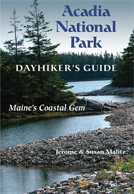 Acadia National Park Dayhiker's Guide by Malitz, Jerome