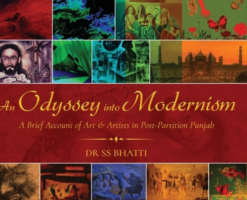 An Odyssey Into Modernism: A Brief Account of Art & Artists in Post-Partition Punjab by 