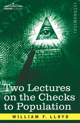 Two Lectures on the Checks to Population by Lloyd, William F.