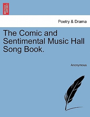 The Comic and Sentimental Music Hall Song Book. by Anonymous