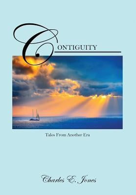 Contiguity: Tales from Another Era by Jones, Charles E.