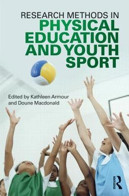 Research Methods in Physical Education and Youth Sport by Armour, Kathleen