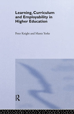 Learning, Curriculum and Employability in Higher Education by Knight, Peter