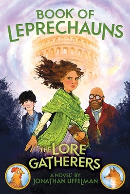Book of Leprechauns: The Lore Gatherers by Uffelman, Jonathan