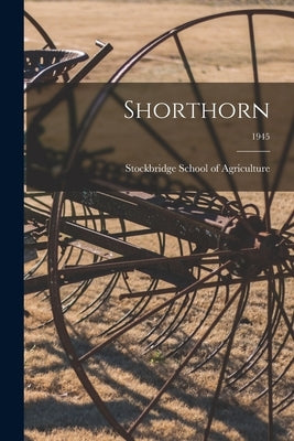 Shorthorn; 1945 by Stockbridge School of Agriculture
