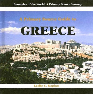 A Primary Source Guide to Greece by Kaplan, Leslie C.