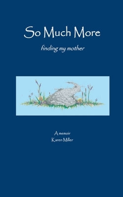 So Much More by Miller, Karen