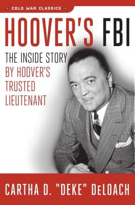 Hoover's FBI: The Inside Story by Hoover's Trusted Lieutenant by Deloach, Cartha D.