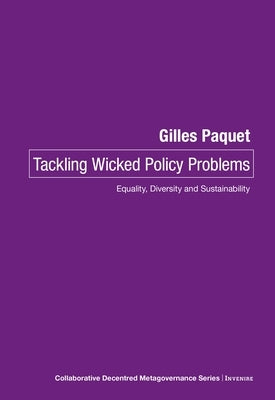 Tackling Wicked Policy Problems: Equality, Diversity and Sustainability by Paquet, Gilles