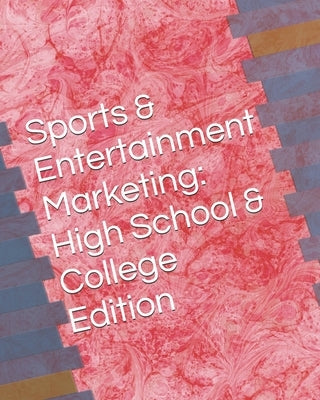 Sports & Entertainment Marketing: High School & College Edition by Bentley Mba, Brandy