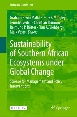 Sustainability of Southern African Ecosystems Under Global Change: Science for Management and Policy Interventions by Von Maltitz, Graham P.