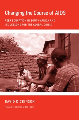 Changing the Course of AIDS by Dickinson, David