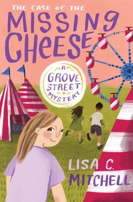 The Case of the Missing Cheese by Mitchell, Lisa C.