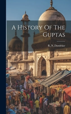 A History Of The Guptas by R_n_dandekar, R_n_dandekar