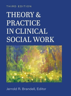 Theory and Practice in Clinical Social Work by Brandell, Jerry R.