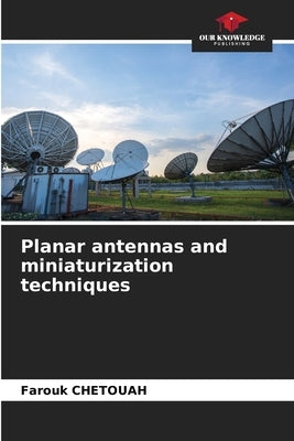 Planar antennas and miniaturization techniques by Chetouah, Farouk
